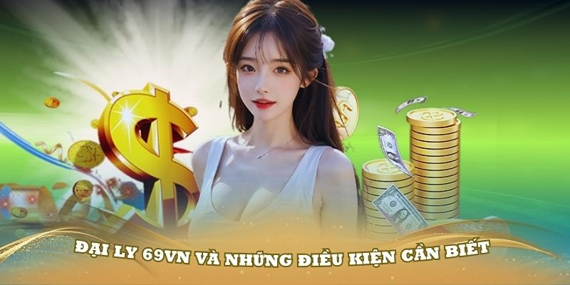 Hướng dẫn đăng ký đại lý 69VN